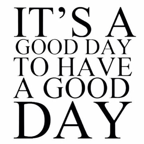 it's a good day to have a good day happy healthcare